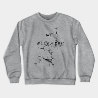 WE NEED YOU Crewneck Sweatshirt